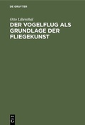 Cover: Der Vogelflug als Grundlage der Fliegekunst - De Gruyter Oldenbourg