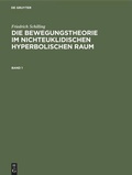Cover: Die Bewegungstheorie im nichteuklidischen hyperbolischen Raum - De Gruyter Oldenbourg