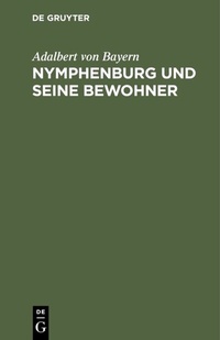 Bild: Nymphenburg und seine Bewohner - De Gruyter Oldenbourg