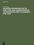 Cover: Mainzer Probedrucke in der Type des sogenannten astronomischen Kalenders f&uuml;r 1448 - De Gruyter Oldenbourg