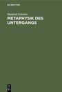 Cover: Metaphysik des Untergangs - De Gruyter Oldenbourg