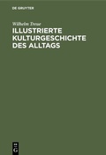 Cover: Illustrierte Kulturgeschichte des Alltags - De Gruyter Oldenbourg
