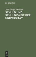 Cover: Schuld und Schuldigkeit der Universit&auml;t - De Gruyter Oldenbourg