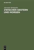 Cover: Zwischen Gestern und Morgen - De Gruyter Oldenbourg