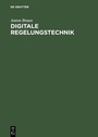 Cover: Digitale Regelungstechnik - De Gruyter Oldenbourg