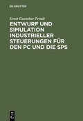 Cover: Entwurf und Simulation industrieller Steuerungen f&uuml;r den PC und die SPS - De Gruyter Oldenbourg