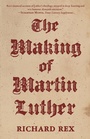 Cover: The Making of Martin Luther - Princeton University Press