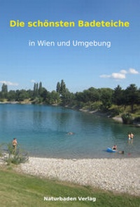 Abbildung von: Die schönsten Badeteiche in Wien und Umgebung - Naturbaden Verlag