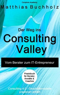 Abbildung von: Der Weg ins Consulting Valley - BoD - Books on Demand