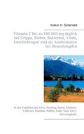 Cover: Vitamin C bis zu 180.000 mg t&auml;glich bei Grippe, Fieber, Bakterien, Viren, Entz&uuml;ndungen und als Antihistamin bei Heuschnupfen - BoD - Books on Demand
