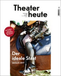 Abbildung von: Theater heute - Das Jahrbuch 2017 - Der Theaterverlag - Friedrich Berlin