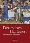 Cover: Deutsches Hofleben im Zeitalter der Reformation - SEVERUS Verlag