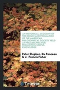 Cover: An Historical Account of the Origin and Formation of the American Philosophical Society Held at Philadelphia for Promoting Useful Knowledge - Trieste Publishing
