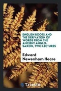 Cover: English Roots and the Derivation of Words from the Ancient Anglo-Saxon Two Lectures - Trieste Publishing