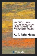 Cover: Practical and Social Aspects of Christianity; The Wisdom of James - Trieste Publishing