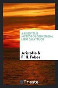 Cover: Aristotelis Meteorologicorum Libri Quattuor - Trieste Publishing