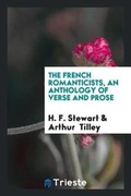Cover: The French Romanticists, an Anthology of Verse and Prose - Trieste Publishing