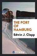 Cover: The Port of Hamburg - Trieste Publishing