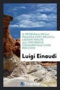 Cover: Il Problema Della Finanza Post-Bellica; Lezioni Tenute All'universita Commerciale Luigi Bocconi - Trieste Publishing