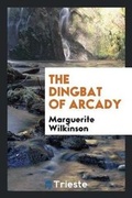 Cover: The Dingbat of Arcady - Trieste Publishing