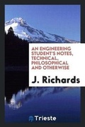 Cover: An Engineering Student's Notes, Technical, Philosophical and Otherwise - Trieste Publishing