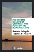 Cover: Pre-Historic Remains of Caithness. with Notes on the Human Remains - Trieste Publishing
