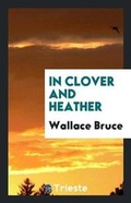 Cover: In Clover and Heather - Trieste Publishing