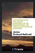 Cover: The Chronicle of William de Rishanger, of the Baron'swars. the Miracles of Simon de Montfort - Trieste Publishing