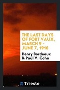 Cover: The Last Days of Fort Vaux, March 9 - June 7, 1916 - Trieste Publishing