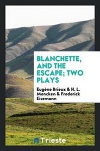 Enlarge image Cover: Blanchette, and the Escape; Two Plays - Trieste Publishing