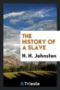 Cover: The History of a Slave - Trieste Publishing