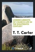 Cover: Undercurrents of Church Life in the Eighteenth Century - Trieste Publishing