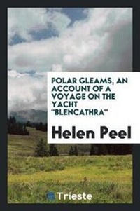 Abbildung von: Polar Gleams, an Account of a Voyage on the Yacht Blencathra; - Trieste Publishing