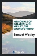 Cover: Memorials of Elizabeth Ann Wesley, the Soldier's Friend - Trieste Publishing