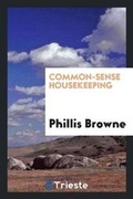 Cover: Common-Sense Housekeeping - Trieste Publishing