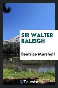 Enlarge image Cover: Sir Walter Raleigh - Trieste Publishing