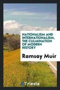 Cover: Nationalism and Internationalism, the Culmination of Modern History - Trieste Publishing