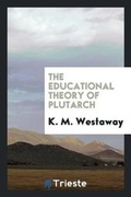 Cover: The Educational Theory of Plutarch - Trieste Publishing
