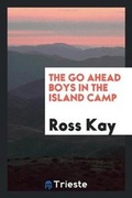 Cover: The Go Ahead Boys in the Island Camp - Trieste Publishing