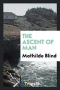 Cover: The Ascent of Man - Trieste Publishing