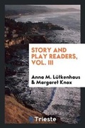 Cover: Story and Play Readers, Vol. III - Trieste Publishing