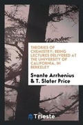 Cover: Theories of Chemistry; Being Lectures Delivered at the University of California, in Berkeley - Trieste Publishing