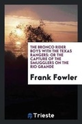 Cover: The Bronco Rider Boys with the Texas Rangers - Trieste Publishing