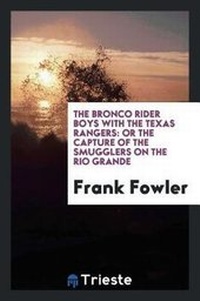 Enlarge image Cover: The Bronco Rider Boys with the Texas Rangers - Trieste Publishing