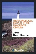 Cover: The Evangelical Revival in the Eighteenth Century - Trieste Publishing