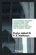 Cover: Demosthenes; Orations Against Philip, with Introduction and Notes. Vol. II. Part I. - Introduction and Text. Vol. II. Part II.- Notes - Trieste Publishing