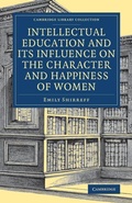 Cover: Intellectual Education and its Influence on the Character and Happiness of Women - Cambridge University Press