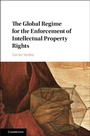 Cover: The Global Regime for the Enforcement of Intellectual Property Rights - Cambridge University Press