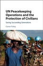 Cover: UN Peacekeeping Operations and the Protection of Civilians - Cambridge University Press