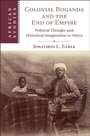 Cover: Colonial Buganda and the End of Empire - Cambridge University Press